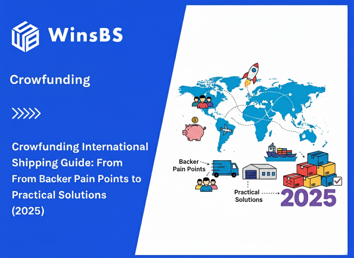 Crowdfunding International Shipping Guide: From Backer Pain Points to Practical Solutions (2025)